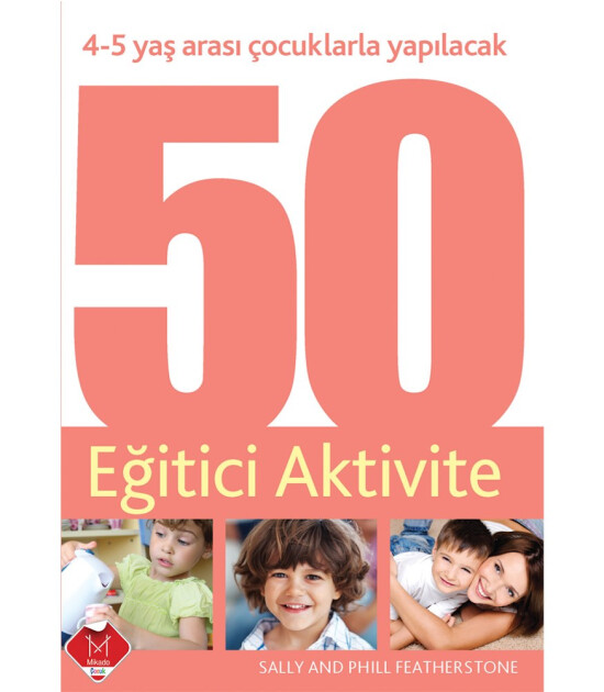 4-5 Yaş Çocuklarla Yapılacak 50 Eğitici Aktivite