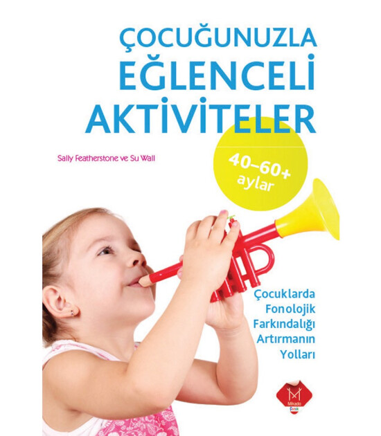 Çocuğunuzla Eğlenceli Aktiviteler / 40-60 Ay