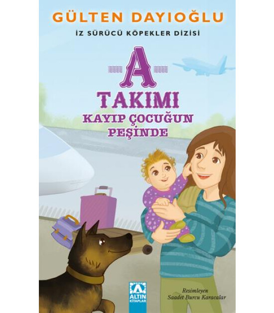 Altın Kitaplar A TAKIMI - KAYIP ÇOCUĞUN PEŞİNDE