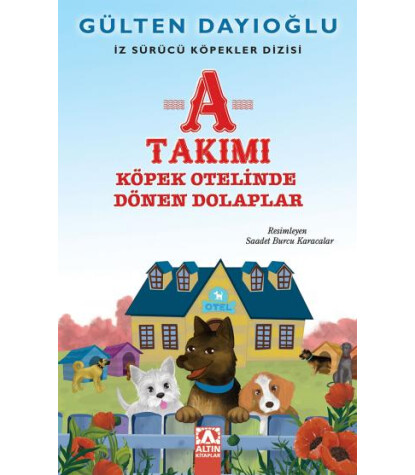Altın Kitaplar A TAKIMI - KÖPEK OTELİNDE DÖNEN DOLAPLAR