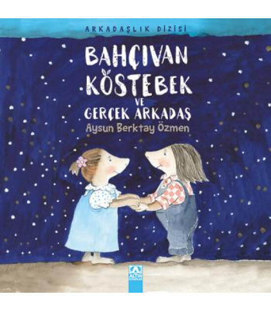 Altın Kitaplar BAHÇIVAN KÖSTEBEK VE GERÇEK ARKADAŞ