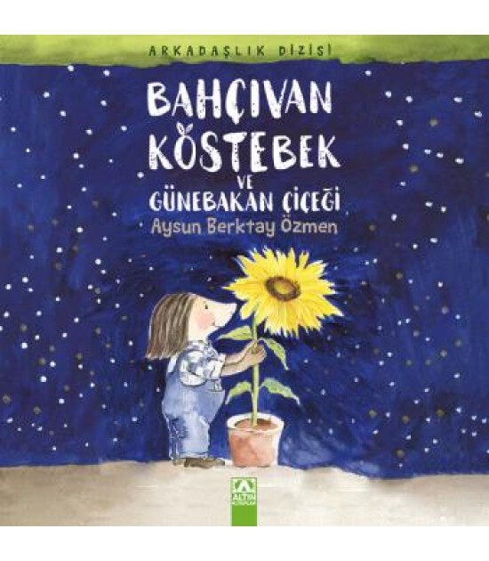 Altın Kitaplar BAH&Ccedil;IVAN K&Ouml;STEBEK VE G&Uuml;NEBAKAN &Ccedil;İ&Ccedil;EĞİ