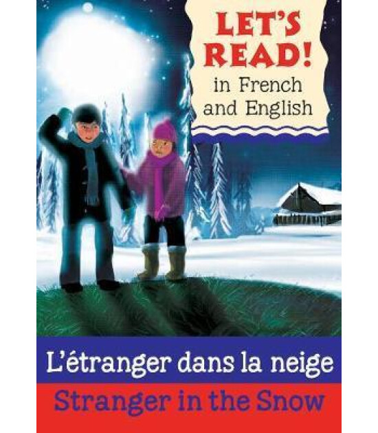 B Small Publishing Let's Read in French and English: Stranger in the Snow/L'etranger dans la neige