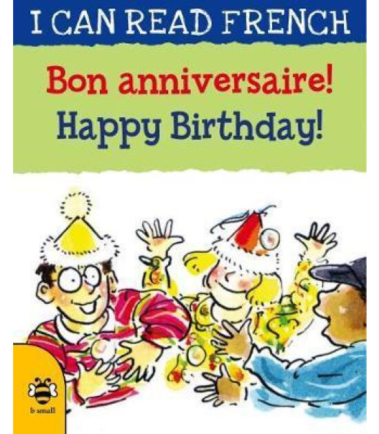B Small Publishing I Can Read French: Happy Birthday!/Bon anniversaire !