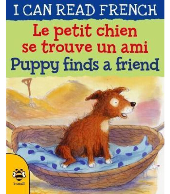 B Small Publishing I Can Read French: Le petit chien se trouve un ami / Puppy finds a friend