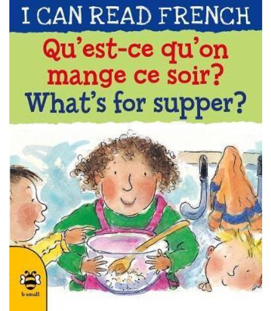 B Small Publishing I Can Read French: Qu’est-ce qu’on mange ce soir ? 
