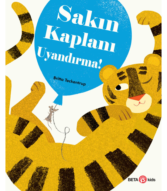 Sakın Kaplanı Uyandırma! - Britta Teckentrup