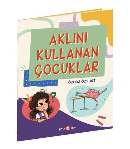Beta Kids Aklını Kullanan Çocuklar