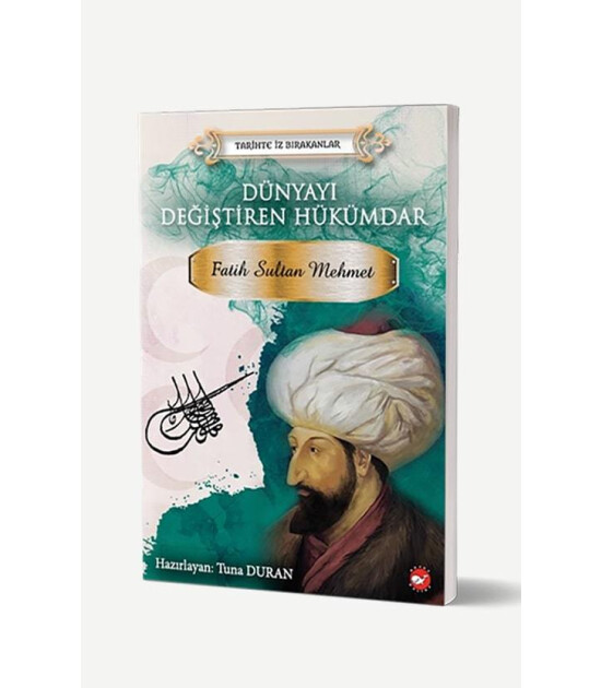 Beyaz Balina Yayınları Dünyayı Değiştiren Hükümdar Fatih Sultan Mehmet