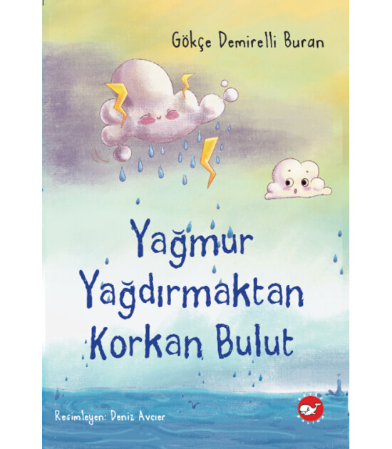 Beyaz Balina Yayınları Yağmur Yağdırmaktan Korkan Bulut