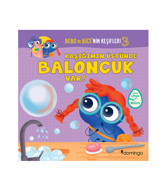 Bebo ve Bice'nin Keşifleri 3 / Kaşığımın Üstünde Baloncuk Var!