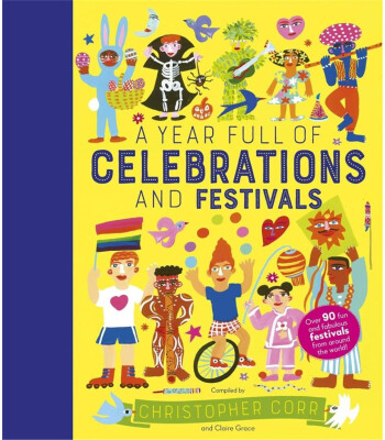 Frances Lincoln A World Full of: A Year Full of Celebrations and Festivals: Over 90 fun and fabulous festivals from around the world