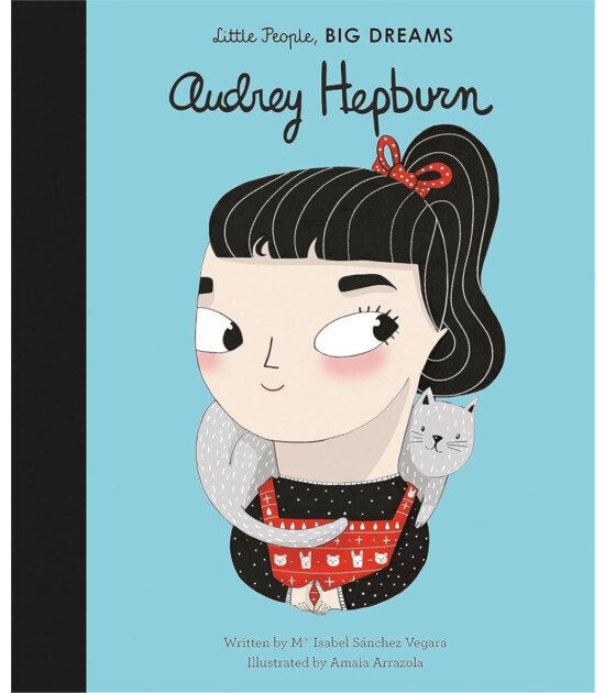 Frances Lincoln Little People, BIG DREAMS: Audrey Hepburn