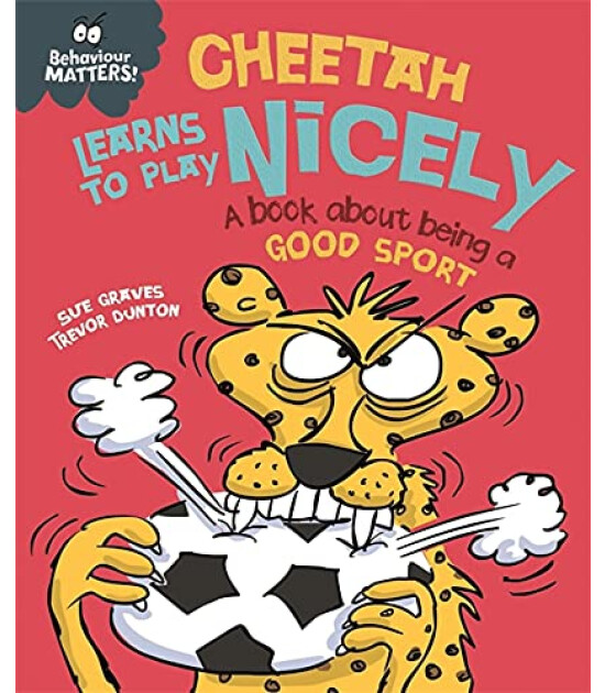 Franklin Watts Behaviour Matters: Cheetah Learns To Play Nicely - A Book About Being A Good Sport