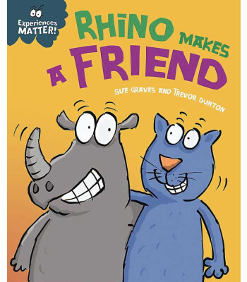Franklin Watts Experiences Matter: Rhino Makes a Friend