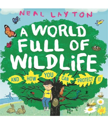 Hodder Children's Books A World Full of Wildlife: And How You Can Protect It