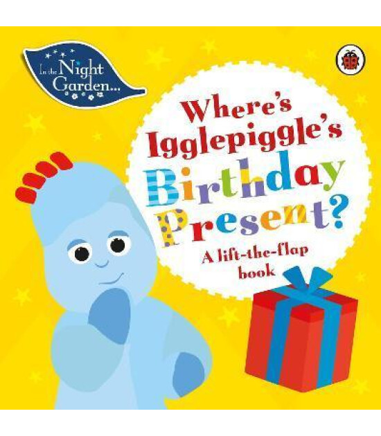 Ladybird In the Night Garden: Where&rsquo;s Igglepiggle&rsquo;s Birthday Present?