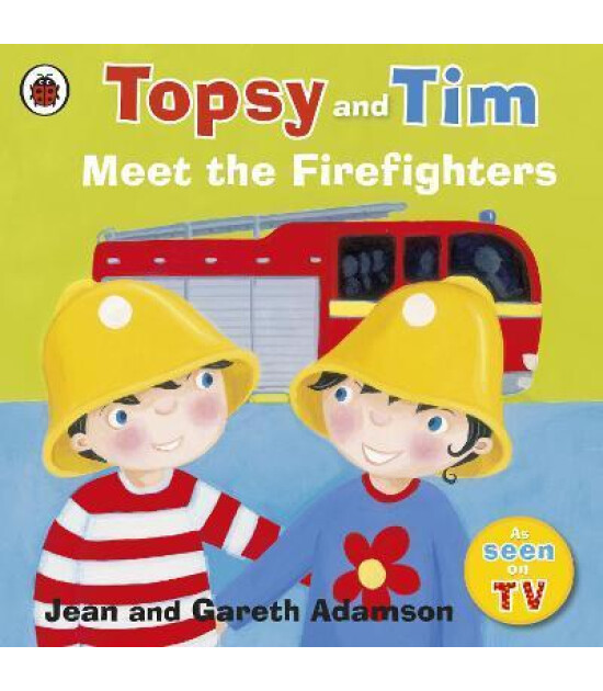 Ladybird Topsy and Tim: Meet the Firefighters