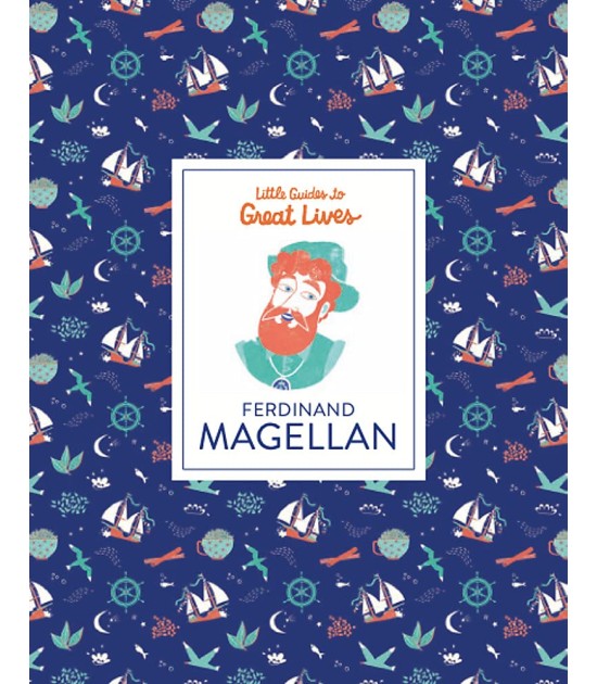 Laurence King Publishing Little Guides to Great Lives- Ferdinand Magellan