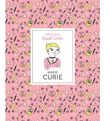 Laurence King Publishing Little Guides to Great Lives- Marie Curie