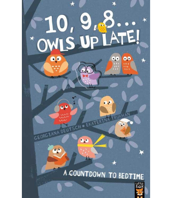 Little Tiger Press 10, 9, 8… Owls Up Late!