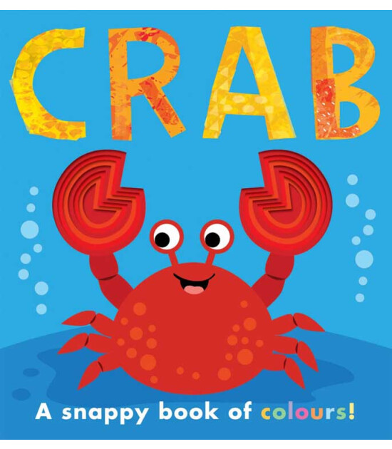 Little Tiger Press My Little World: Crab a Snappy Book of Colours