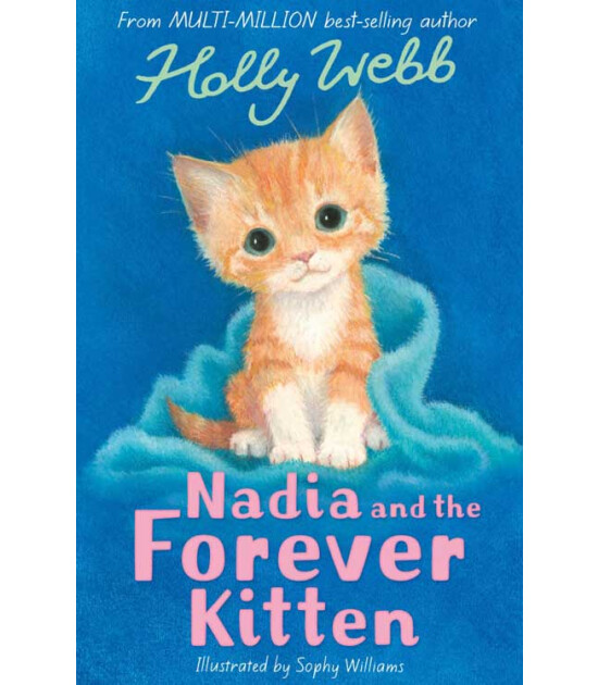 Little Tiger Press Holly Webb Animal Stories: Nadia and the Forever Kitten