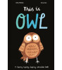 Little Tiger Press This is Owl : A flapping, tapping, clapping interactive book