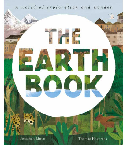 Little Tiger Press The Earth Book : A World of Exploration and Wonder