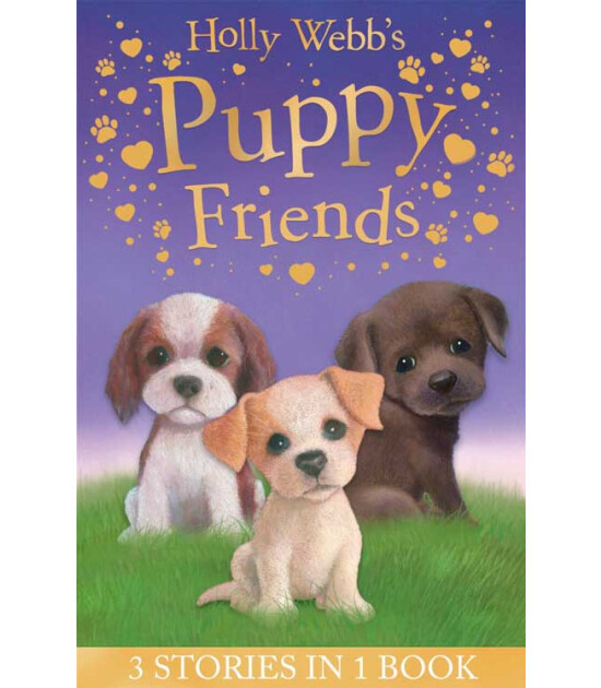 Little Tiger Press Holly Webb's Puppy Friends : Timmy in Trouble, Buttons the Runaway Puppy, Harry the Homeless Puppy