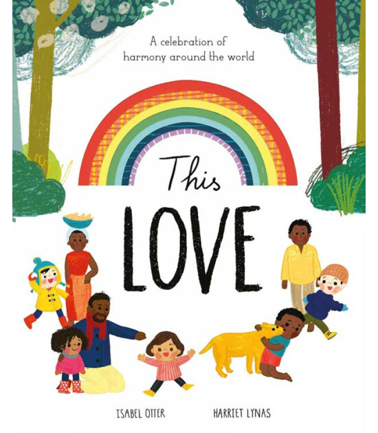 Little Tiger Press This Love : A celebration of harmony around the world