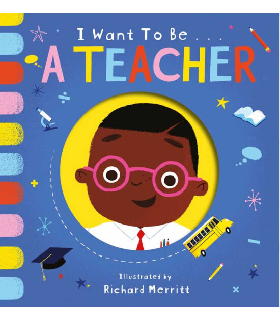 Little Tiger Press I Want to be: a Teacher