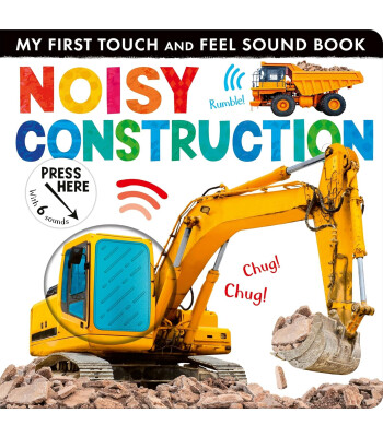 Little Tiger Press My First Touch and Feel Sound Book: Noisy Construction