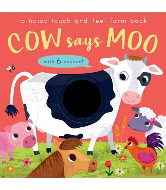 Little Tiger Press A Noisy Touch and Feel Farm Book: Cow Says Moo