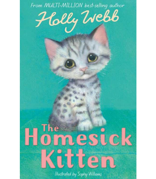 Little Tiger Press Holly Webb Animal Stories: The Homesick Kitten