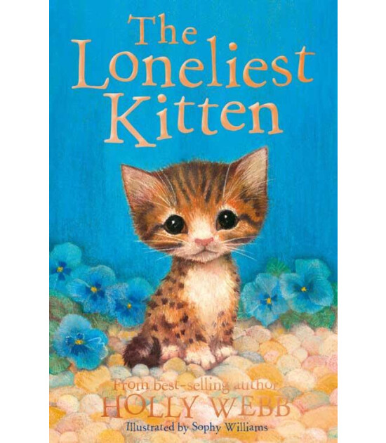 Little Tiger Press Holly Webb Animal Stories: The Loneliest Kitten