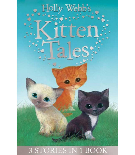 Little Tiger Press Holly Webb's Kitten Tales : Sky the Unwanted Kitten, Ginger the Stray Kitten, Misty the Abandoned Kitten
