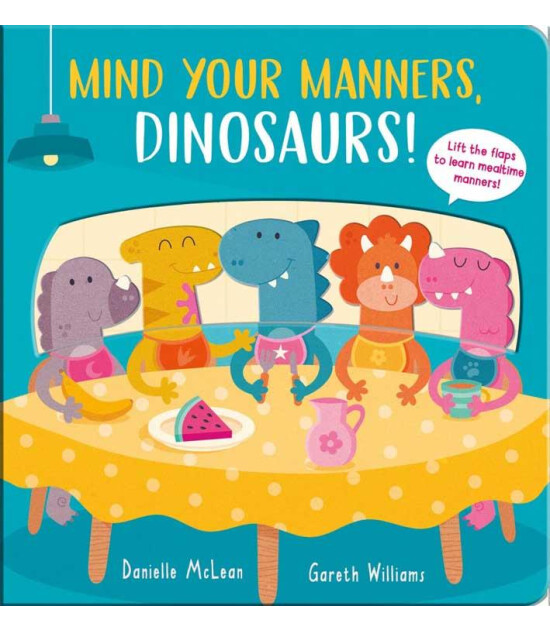 Little Tiger Press Mind Your Manners, Dinosaurs!