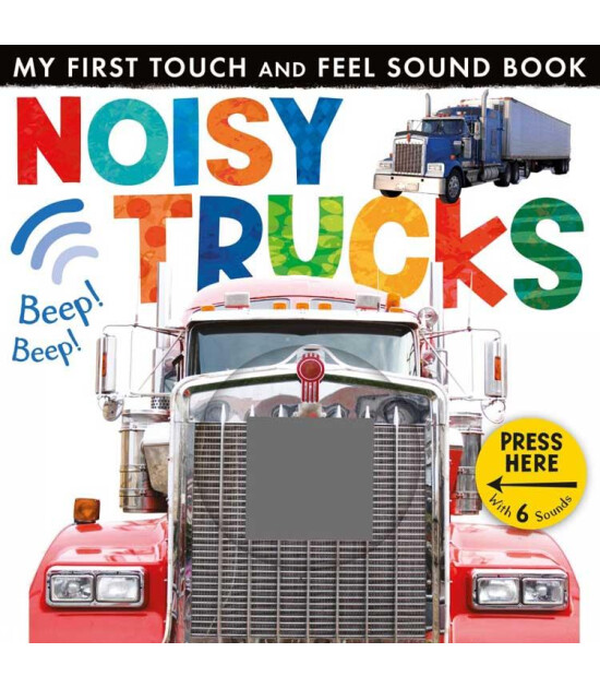 Little Tiger Press My First Touch and Feel Sound Book: Noisy Trucks (New Edition)