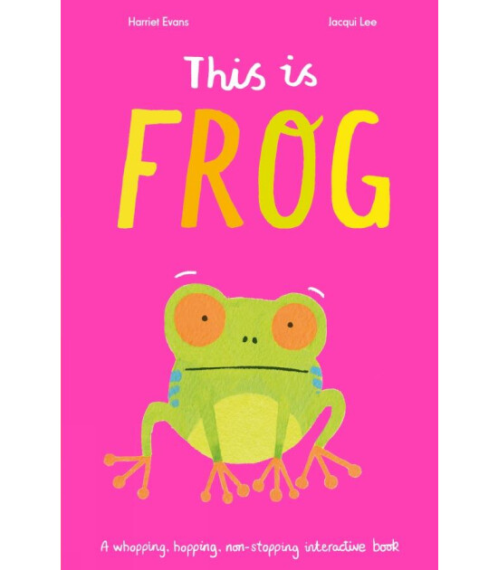 Little Tiger Press This is Frog : A whopping, hopping, non-stopping interactive book