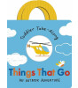 Little Tiger Press Toddler Take-Along: Things That Go : Your Outdoor Adventure