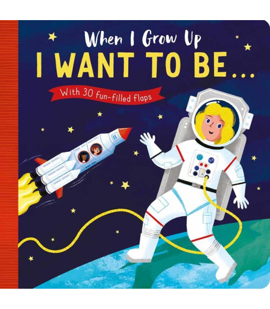 Little Tiger Press When I Grow Up: I Want to Be… (New Edition)
