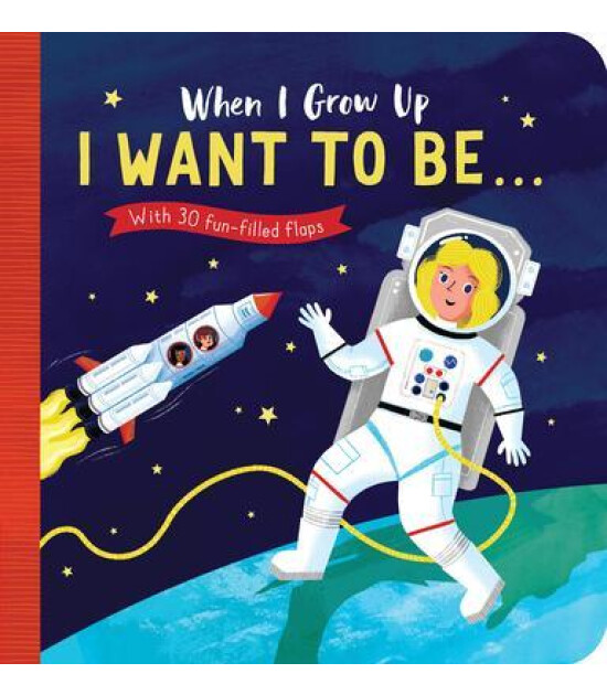 Little Tiger Press When I Grow Up: I Want to Be..