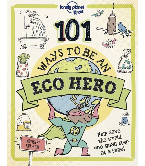 Lonely Planet Kids 101 Ways to be an Eco Hero