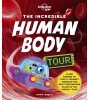 Lonely Planet Kids The Incredible Human Body Tour