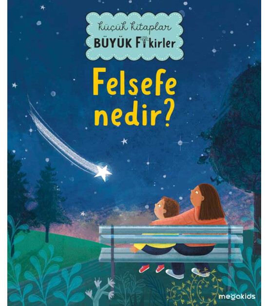 Küçük Kitaplar Büyük Fikirler: Felsefe Nedir?
