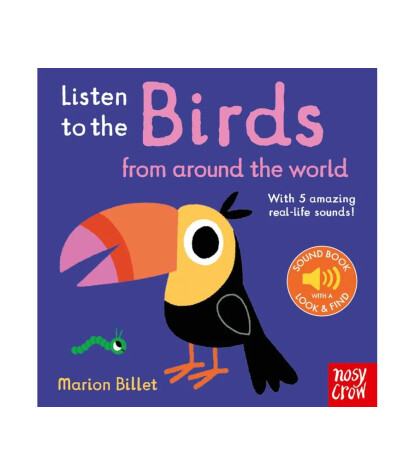 Nosy Crow Listen to the Birds From Around the World