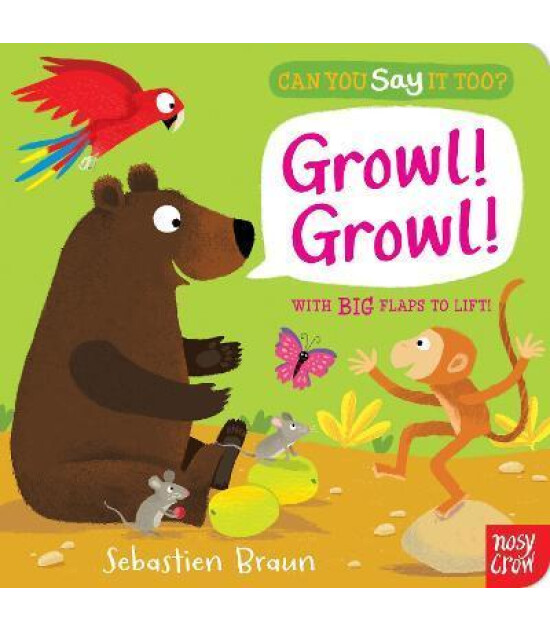 Nosy Crow Can You Say It Too? Growl! Growl!