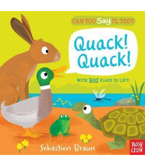 Nosy Crow Can You Say It Too? Quack! Quack!