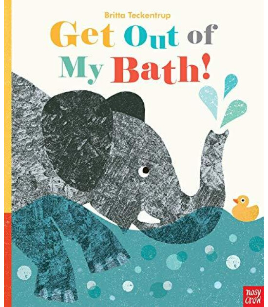 Nosy Crow Get Out Of My Bath!